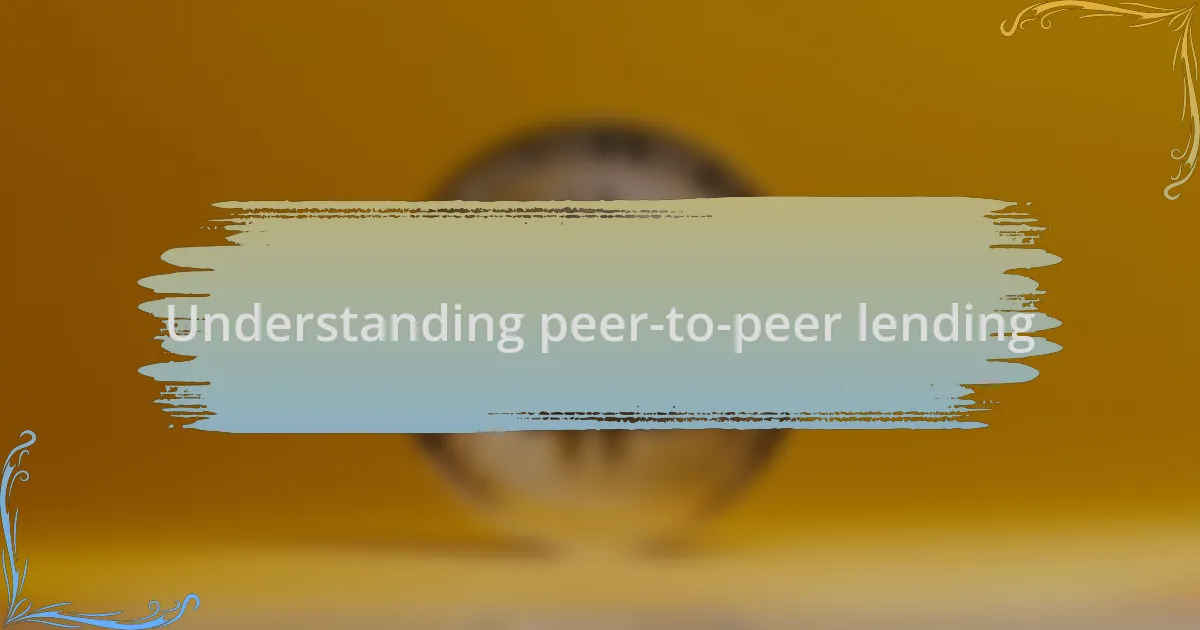 Understanding peer-to-peer lending