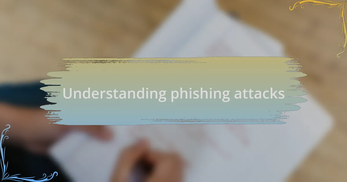 Understanding phishing attacks