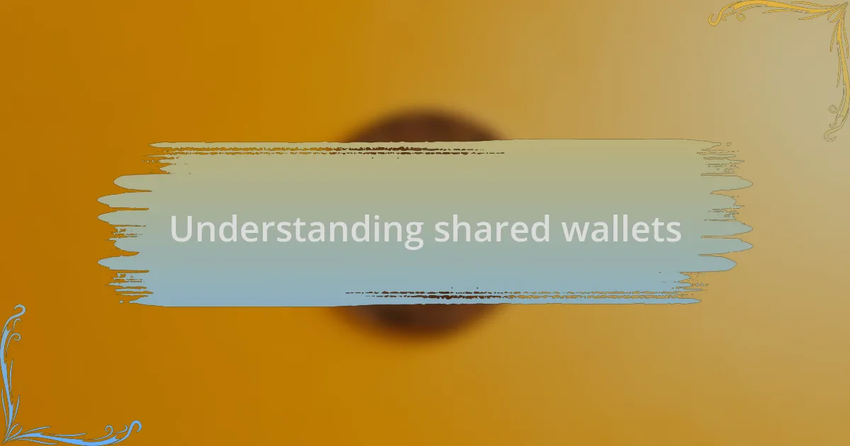 Understanding shared wallets
