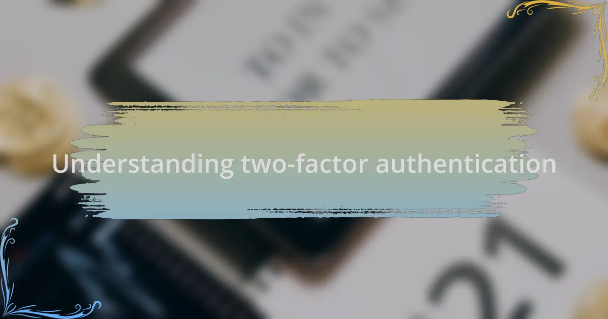 Understanding two-factor authentication