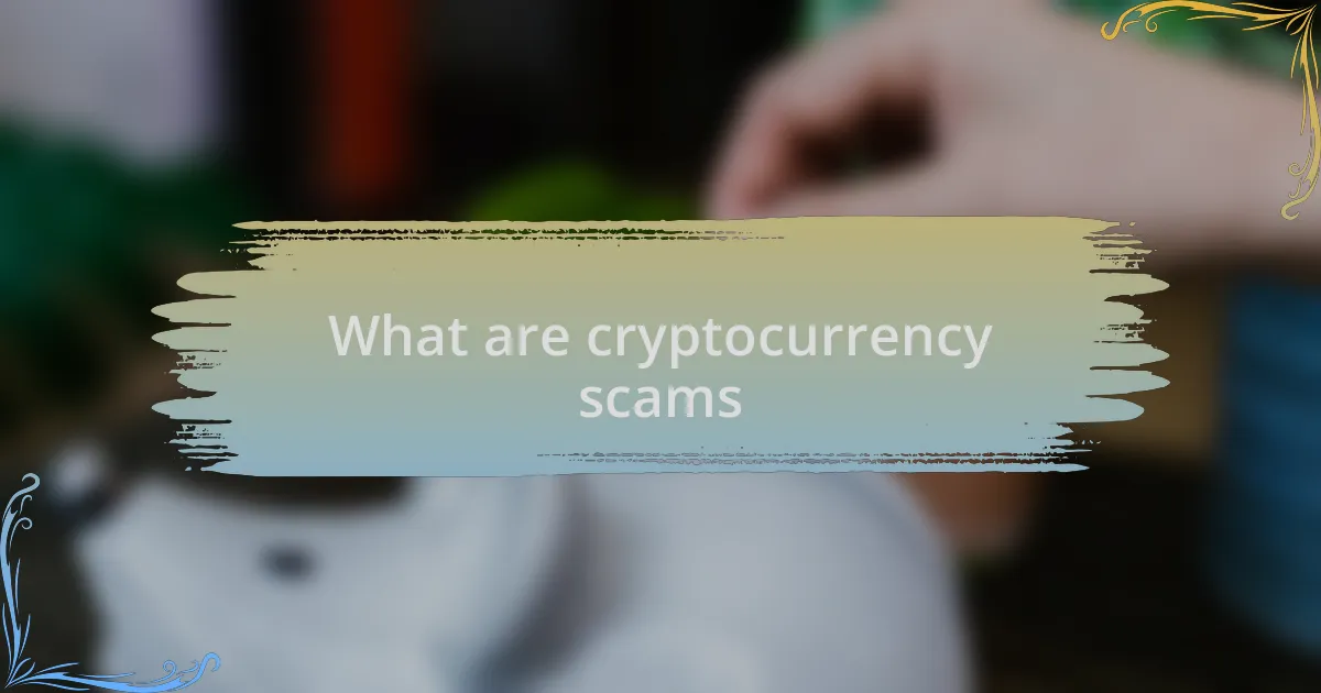 What are cryptocurrency scams